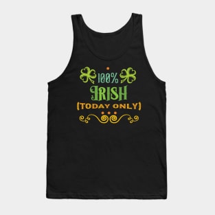 St. Patricks Day - 100% Irish Today Only Tank Top